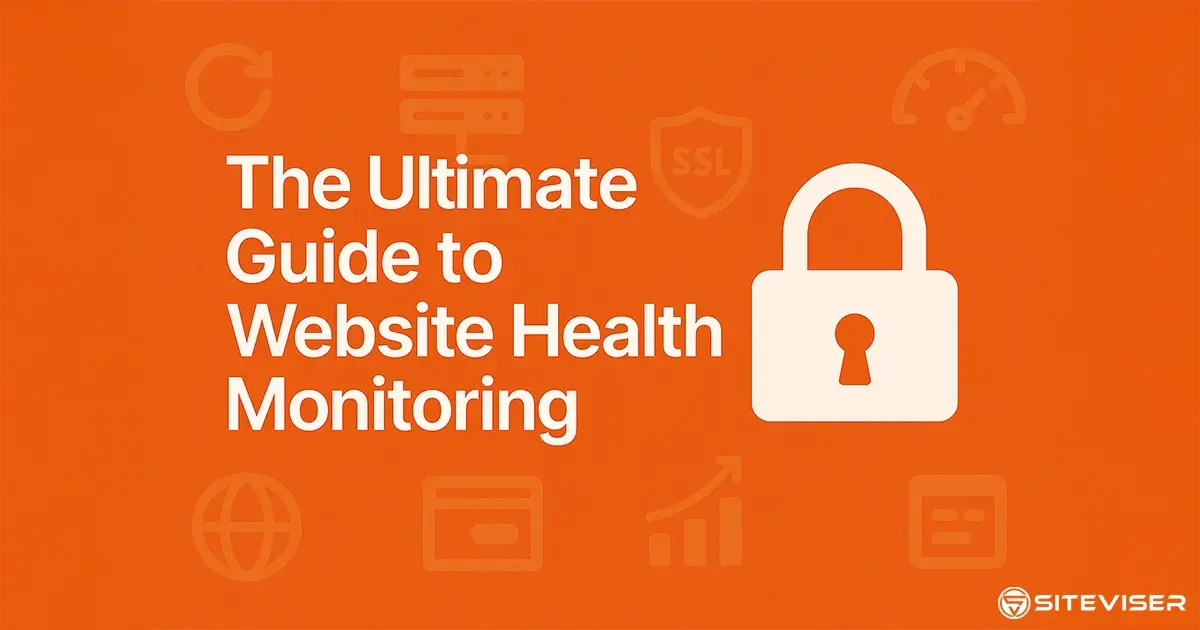 The Ultimate Guide to Website Health Monitoring